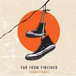 Far From Finished : Forgettable